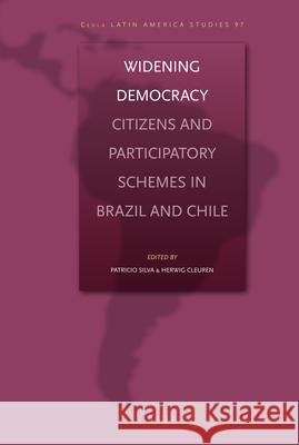 Widening Democracy: Citizens and Participatory Schemes in Brazil and Chile Patricio Silva 9789004177833 Brill Academic Publishers