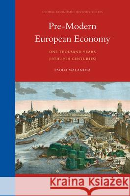 Pre-Modern European Economy: One Thousand Years (10th-19th Centuries) Paolo Malanima 9789004178229 Brill