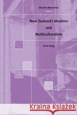 New Zealand's Muslims and Multiculturalism Erich Kolig 9789004178359 Brill