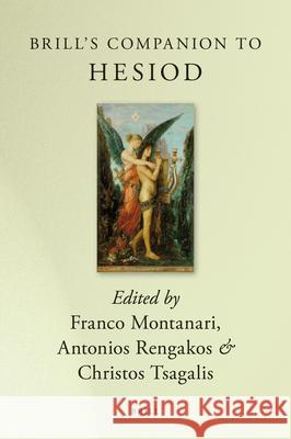 Brill's Companion to Hesiod F. Montanari C. Tsagalis A. Rengakos 9789004178403 Brill Academic Publishers