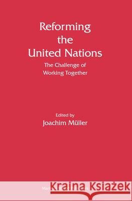 Reforming the United Nations: The Challenge of Working Together  9789004178434 Brill Academic Publishers