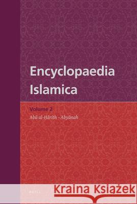 Encyclopaedia Islamica Volume 2: Abū Al-Ḥārith - Abyānah Daftary 9789004178595 Brill Academic Publishers