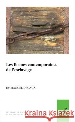 Les Formes Contemporaines de l'Esclavage Emmanuel Decaux 9789004179080 Martinus Nijhoff Publishers / Brill Academic