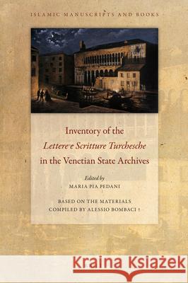 Inventory of the Lettere e Scritture Turchesche in the Venetian State Archives Maria Pia Pedani 9789004179189 Brill