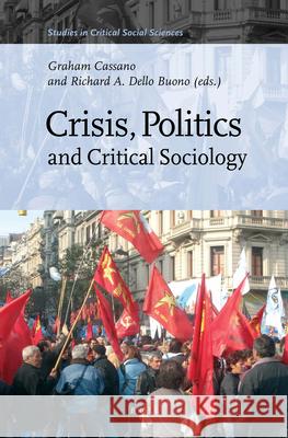 Crisis, Politics and Critical Sociology Graham Cassano, Richard Dello Buono 9789004179486