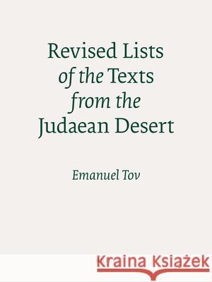Revised Lists of the Texts from the Judaean Desert Emanuel Tov 9789004179493