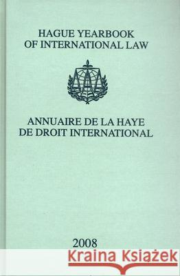 Hague Yearbook of International Law / Annuaire de la Haye de Droit International, Vol. 21 (2008) Johan G. Lammers 9789004179509