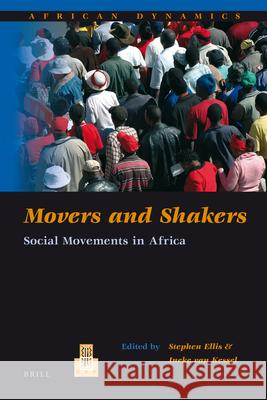 Movers and Shakers: Social Movements in Africa Stephen Ellis, Ineke van Kessel 9789004180130