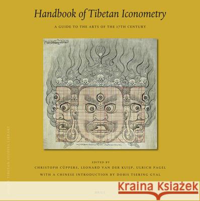 Handbook of Tibetan Iconometry: A Guide to the Arts of the 17th Century Christoph C 9789004180147 Brill Academic Publishers