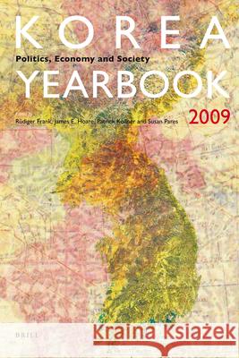 Korea Yearbook (2009): Politics, Economy and Society Rüdiger Frank, Jim Hoare, Patrick Köllner, Susan Pares 9789004180192