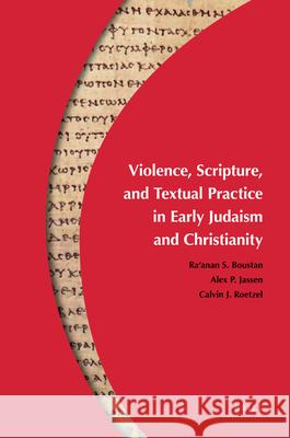 Violence, Scripture, and Textual Practice in Early Judaism and Christianity Ra'anan Boustan Alex P. Janssen 9789004180284