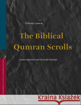 The Biblical Qumran Scrolls: Transcriptions and Textual Variants Ulrich, Eugene 9789004180383