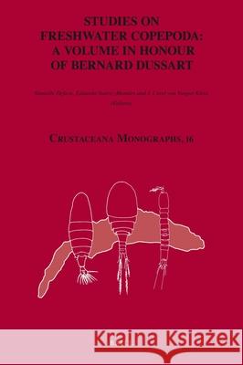 Studies on Freshwater Copepoda: a Volume in Honour of Bernard Dussart Danielle Defaye, Eduardo Suarez-Morales, J.C. von Vaupel Klein 9789004181380