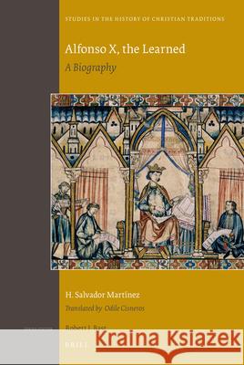 Alfonso X, the Learned: A Biography H. Salvador Martínez 9789004181472