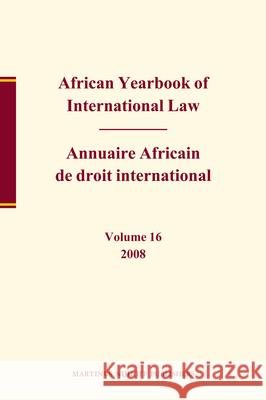 African Yearbook of International Law / Annuaire Africain de Droit International, Volume 16 (2008) OLE J. Benedictow 9789004181670