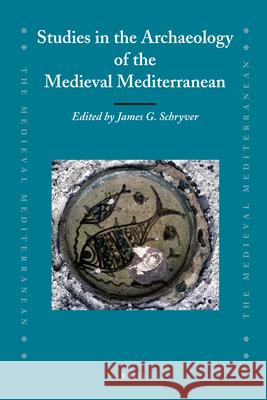 Studies in the Archaeology of the Medieval Mediterranean James Schryver 9789004181755 Brill