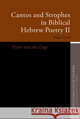 Cantos and Strophes in Biblical Hebrew Poetry II: Psalms 42-89 Pieter Va 9789004182004 Brill Academic Publishers