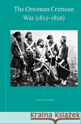 The Ottoman Crimean War (1853-1856) Candan Badem 9789004182059 Brill