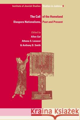 The Call of the Homeland: Diaspora Nationalisms, Past and Present Allon Gal Athena S. Leoussi Anthony D. Smith 9789004182103