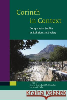 Corinth in Context: Comparative Studies on Religion and Society Steven Friesen Dan Schowalter James Walters 9789004182110 Brill Academic Publishers