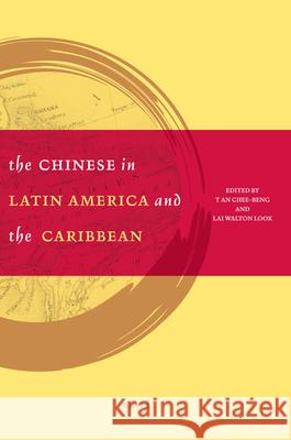 The Chinese in Latin America and the Caribbean Walton Look Lai, Chee-Beng Tan 9789004182134