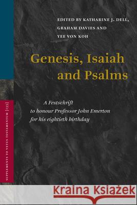 Genesis, Isaiah and Psalms: A Festschrift to Honour Professor John Emerton for His Eightieth Birthday  9789004182318 Brill Academic Publishers