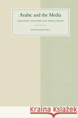 Arabic and the Media: Linguistic Analyses and Applications Reem Bassiouney 9789004182585 BRILL