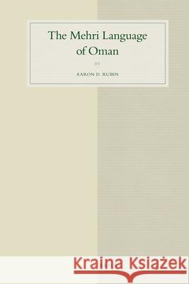 The Mehri Language of Oman Aaron Rubin 9789004182639 Brill