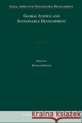 Global Justice and Sustainable Development Duncan French   9789004182660 Brill
