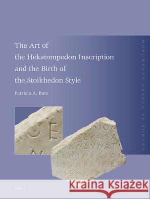 The Art of the Hekatompedon Inscription and the Birth of the Stoichedon Style Butz, Patricia A. 9789004183087 Brill Academic Publishers
