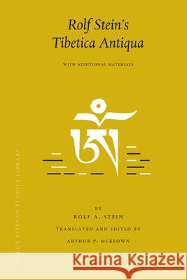 Rolf Stein's Tibetica Antiqua: With Additonal Materials Rolf A. Stein, Arthur McKeown 9789004183384