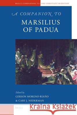 A Companion to Marsilius of Padua Gerson Moreno-Riano, Cary Nederman 9789004183483