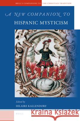 A New Companion to Hispanic Mysticism Hilaire Kallendorf 9789004183506 Brill
