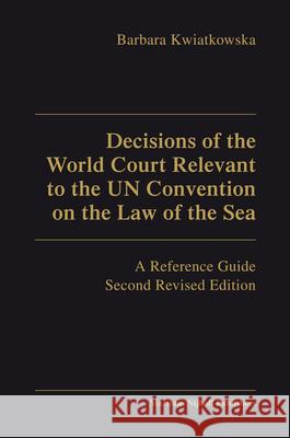 Decisions of the World Court Relevant to the Un Convention on the Law of the Sea Kwiatkowska, Barbara 9789004184299 Brill Academic Publishers