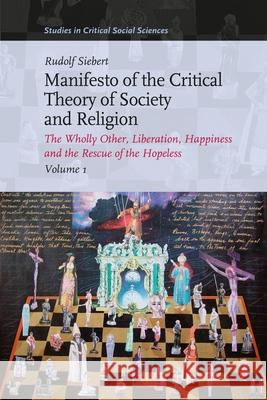 Manifesto of the Critical Theory of Society and Religion 3 Volume Set Rudolf J. Siebert 9789004184367 Brill Academic Publishers
