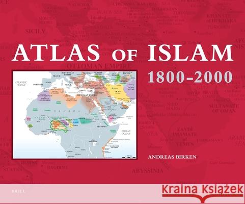 Atlas of Islam 1800-2000 Andreas Birken 9789004184497 Brill Academic Publishers