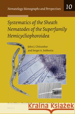 Systematics of the Sheath Nematodes of the Superfamily Hemicycliophoroidea J.J. Chitambar, Sergei A. Subbotin 9789004184657