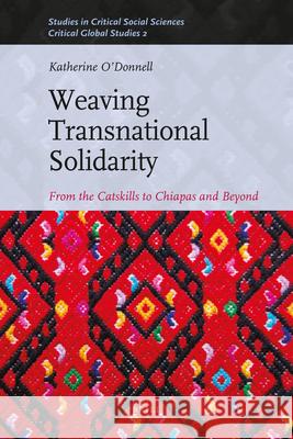 Weaving Transnational Solidarity: From the Catskills to Chiapas and Beyond Katherine O’Donnell 9789004184947