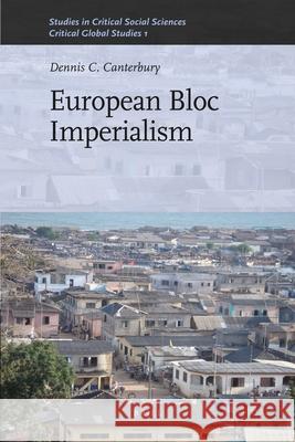 European Bloc Imperialism Dennis Canterbury 9789004184954 Brill