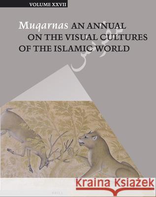 Muqarnas, Volume 27 Charles D. Orzech 9789004185111 Brill Academic Publishers