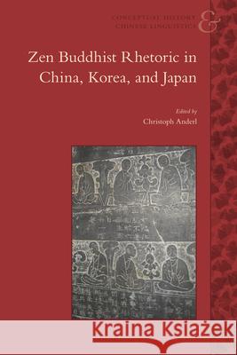 Zen Buddhist Rhetoric in China, Korea, and Japan Christoph Anderl 9789004185562