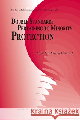 Double Standards Pertaining to Minority Protection Andreas Mehler 9789004185791