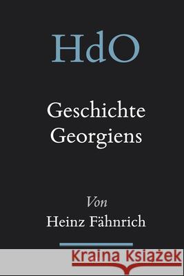 Geschichte Georgiens Heinz Fhnrich Heinz F'Ahnrich 9789004186019 Brill Academic Publishers