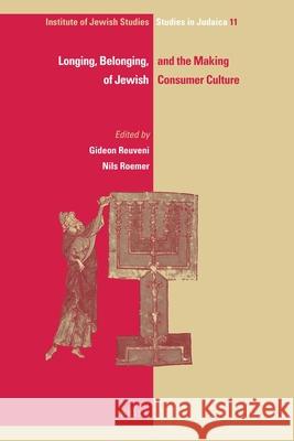 Longing, Belonging, and the Making of Jewish Consumer Culture  9789004186033 Brill Academic Publishers