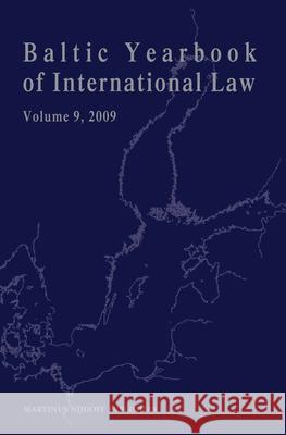 Baltic Yearbook of International Law, Volume 9 (2009) Timothy Maldoon 9789004186149 Martinus Nijhoff Publishers / Brill Academic