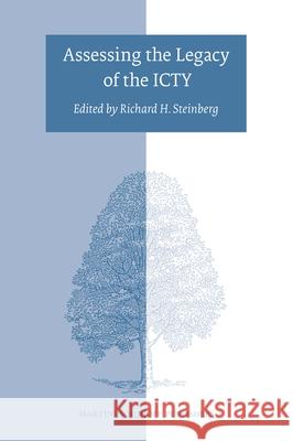 Assessing the Legacy of the Icty Richard H. Steinberg 9789004186248