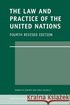 The Law and Practice of the United Nations Georghios M. Pikis Benedetto Conforti 9789004186293