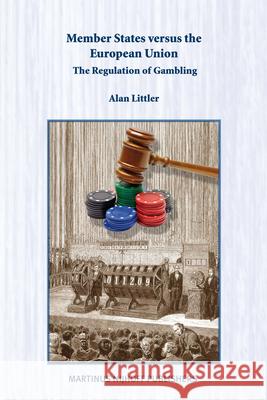 Member States Versus the European Union: The Regulation of Gambling Benedetto Conforti Carlo Focarelli Alan Littler 9789004186583