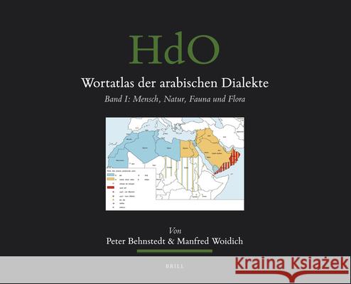 Wortatlas Der Arabischen Dialekte: Band I: Mensch, Natur, Fauna Und Flora Behnstedt 9789004186644 Brill Academic Publishers