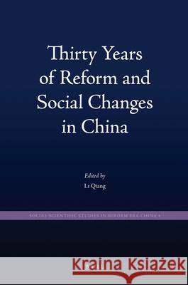 Thirty Years of Reform and Social Changes in China Qiang Li 9789004187160